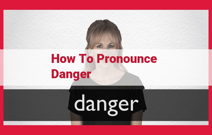 Pronunciation Guide for "Danger": A Comprehensive Breakdown