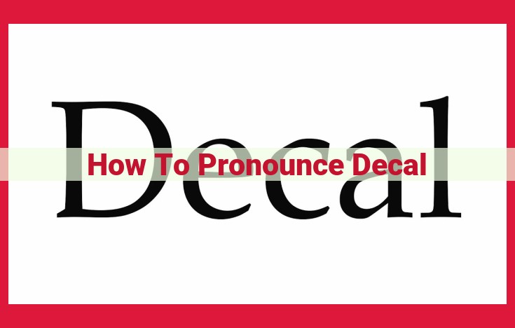 Learn the Correct Pronunciation of "Decal": Guide to "Dee-Kal"