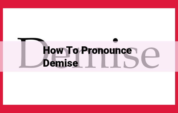 Mastering the Pronunciation of "Demise": A Comprehensive Guide to Perfect Enunciation