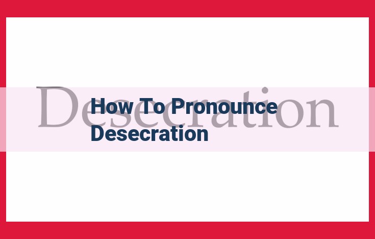 The Optimal Pronunciation of "Desecration": A Comprehensive Guide