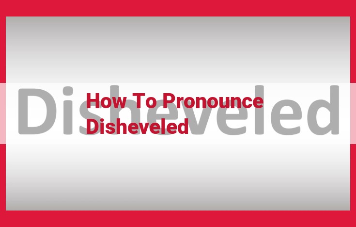 IPA Pronunciation Guide for "Disheveled": Master the Perfect Enunciation