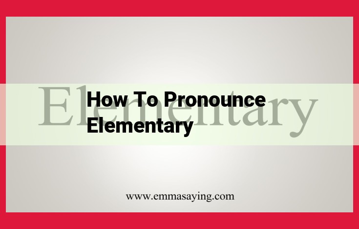 Mastering Elementary Pronunciation: A Comprehensive Guide to Empower Literacy