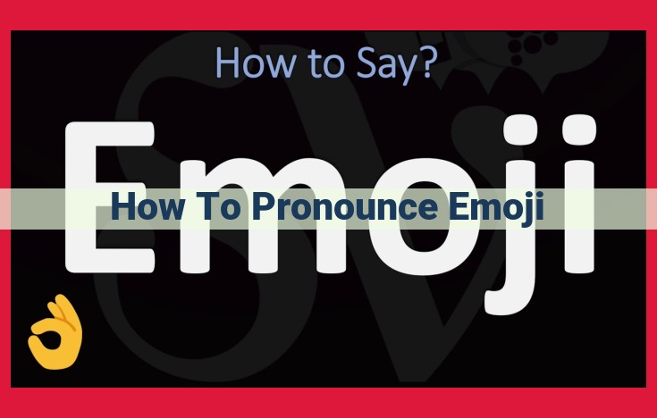 Ultimate Guide to Emoji Pronunciation: Decoding the Language of Emojis