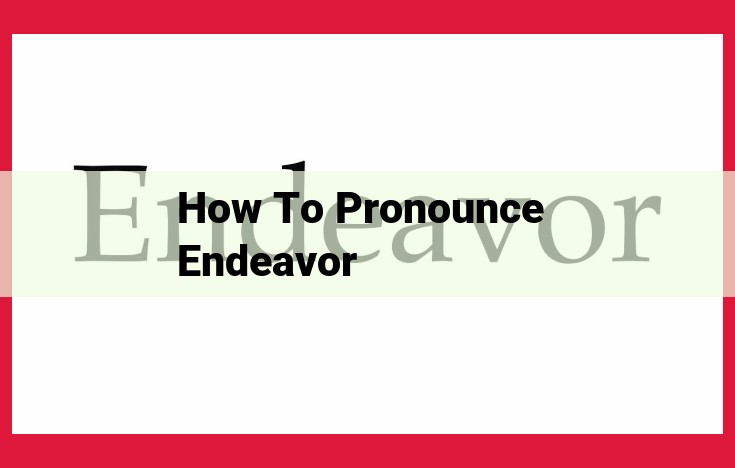 Mastering the Pronunciation of "Endeavor": A Comprehensive Guide