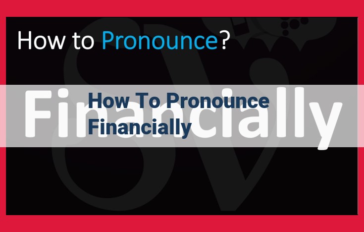 Master Pronunciation: How to Say "Financially" Correctly in 3 Easy Steps