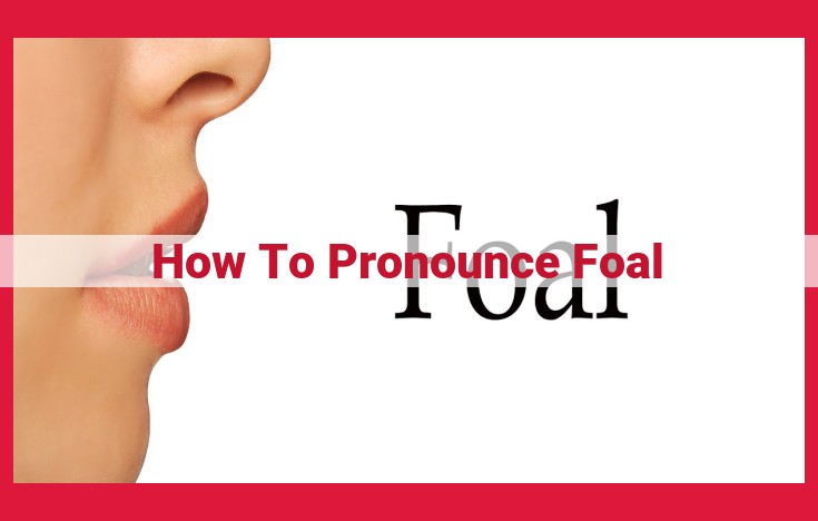 Mastering the Correct Pronunciation of "Foal": /föl/ and Avoiding Mispronunciations