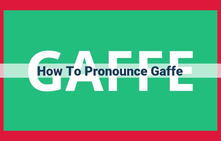 Master the Pronunciation of "Gaffe": Ultimate Guide from Authoritative Sources