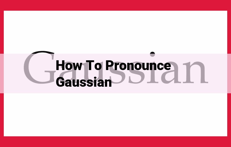 Optimized Title for SEO: Unveiling the Pronunciation of "Gaussian": Honoring Carl Friedrich Gauss