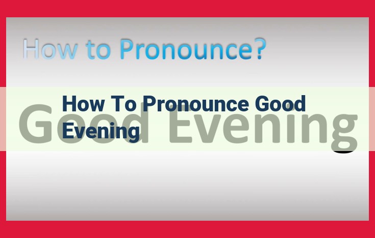 How to Pronounce "Good Evening" Correctly: A Phonetic Guide