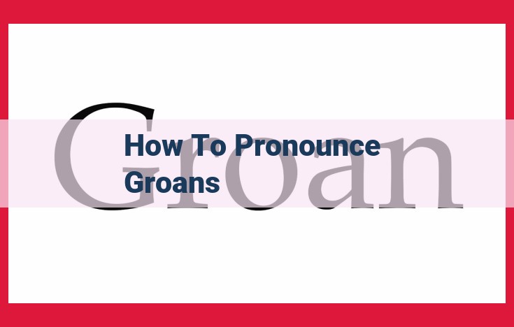 Expert Guide to Pronouncing Groans: Master the Deep, Dissatisfied Utterance