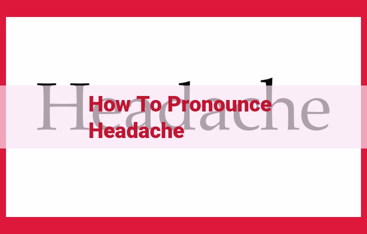 Master the Perfect Pronunciation of "Headache": A Guide to Correct Syllables and Sounds