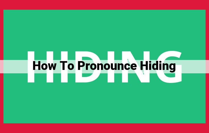 How to Pronounce "Hiding": A Step-by-Step Guide