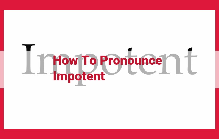 Pronunciation Guide: Mastering "Impotent" with Confidence