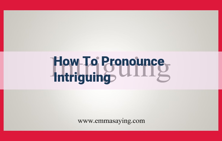 Pronunciation Mastery: A Step-by-Step Guide to "Intriguing"