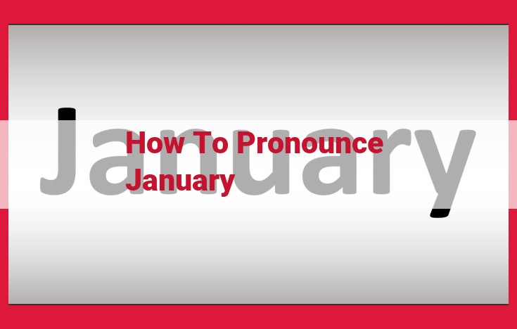 Master the Pronunciation of "January": A Step-by-Step Guide