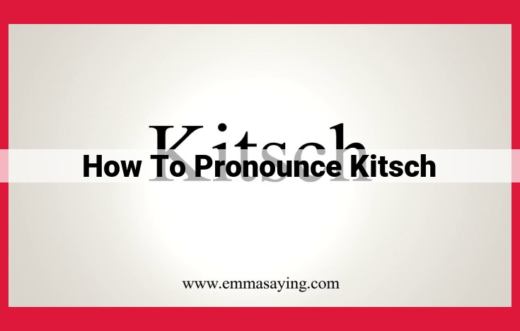 How to Pronounce "Kitsch" - A Step-by-Step Guide with Phonetics