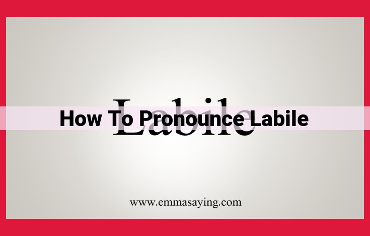 Master the Pronunciation of "Labile": A Comprehensive Guide to Its Phonetic Structure