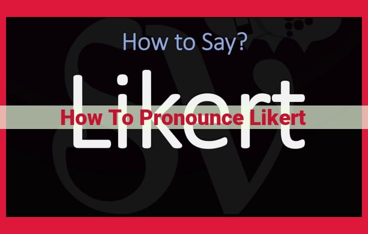 How to Pronounce Likert: Ultimate Guide to Proper Pronunciation