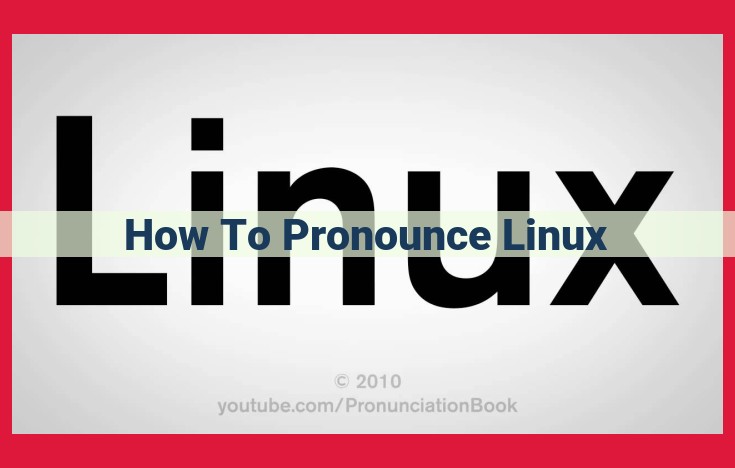 Unlock the Secrets of Linux Pronunciation: A Comprehensive Guide to Regional Variations and Cultural Influences