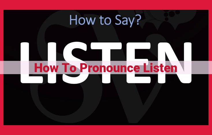 Master the Pronunciation of "Listen": A Step-By-Step Guide