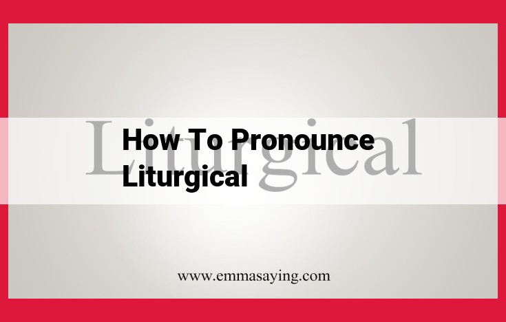 Master Pronouncing "Liturgical": A Syllable-by-Syllable Guide