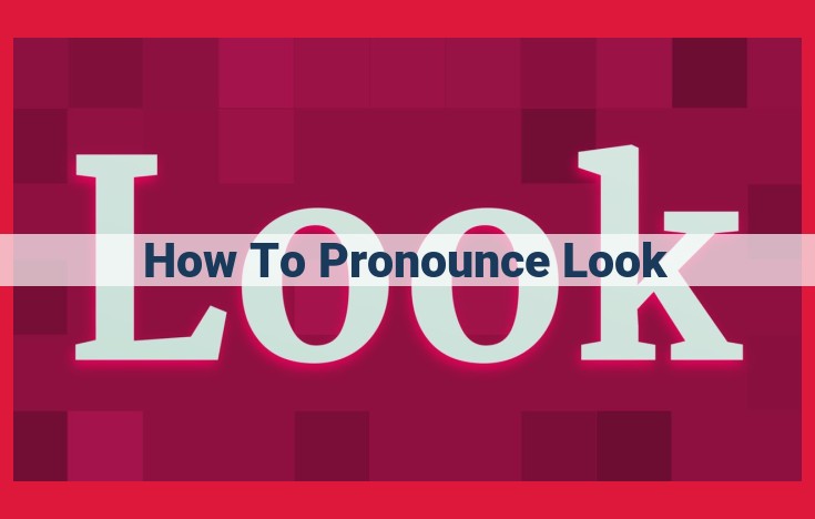 Master the Perfect Pronunciation of "Look": A Comprehensive Guide