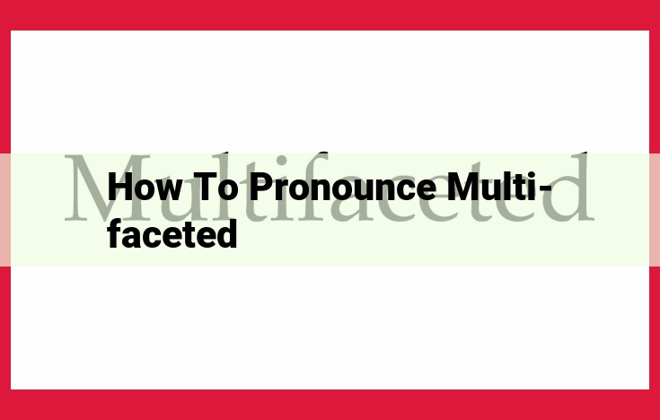 Pronounce "Multi-Faceted" Perfectly: Step-by-Step Guide to Master its Pronunciation