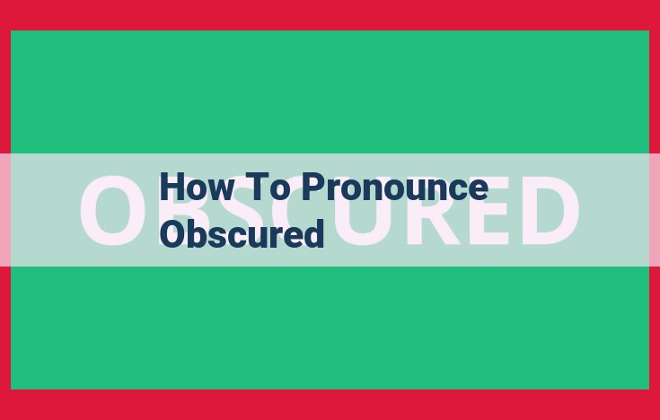 Master the Pronunciation of "Obscured": A Step-by-Step Guide