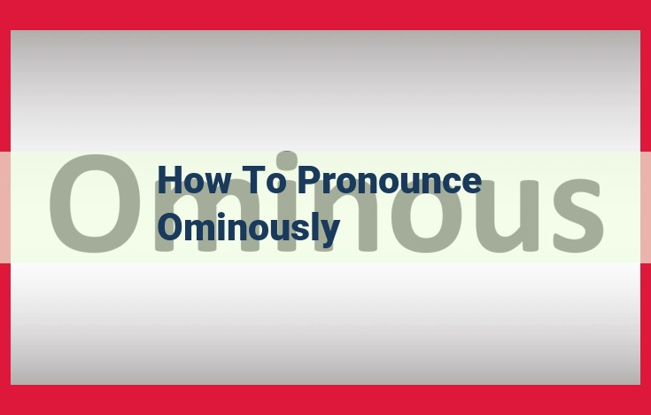 Master the Pronunciation of "Ominously": A Comprehensive Guide with Audio Assistance