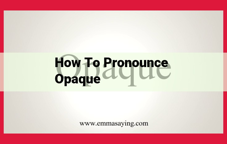 How to Pronounce "Opaque": A Step-by-Step Guide to Perfect Pronunciation