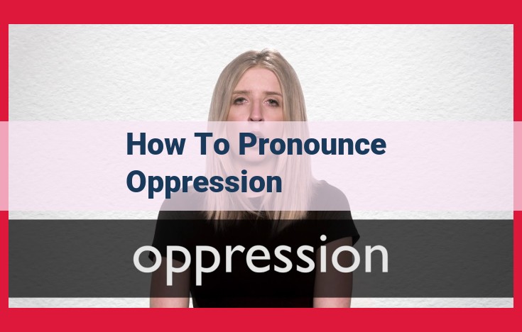 Mastering the Pronunciation of "Oppression": A Beginner's Guide to Syllables and Stress