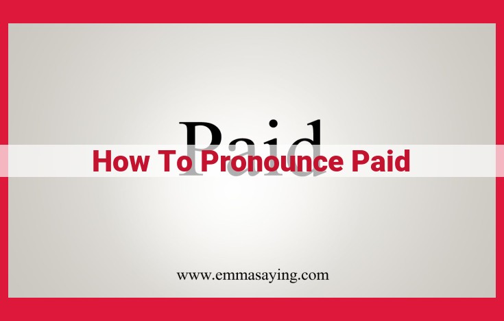 Mastering the Pronunciation of "Paid": A Step-by-Step Guide