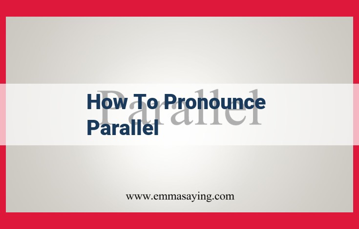 Mastering the Pronunciation of "Parallel": A Comprehensive Guide