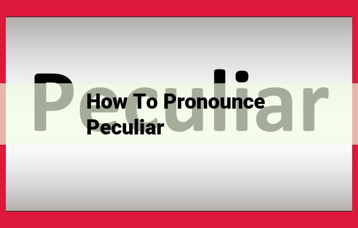 Master the Correct Pronunciation of "Peculiar": A Step-by-Step Guide