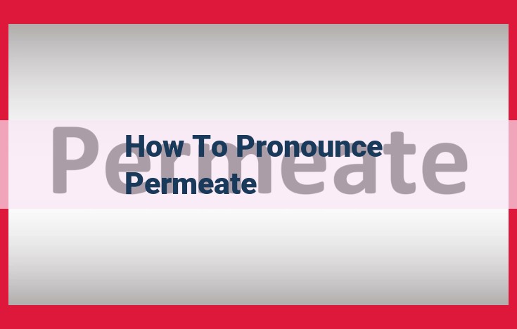 Master the Pronunciation of "Permeate": A Step-by-Step Phonetic Guide