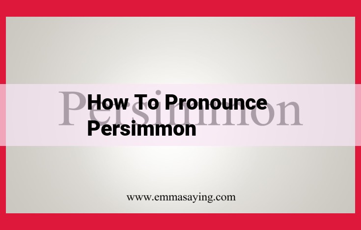 Master the Pronunciation of "Persimmon": A Comprehensive Guide to Accurate Communication