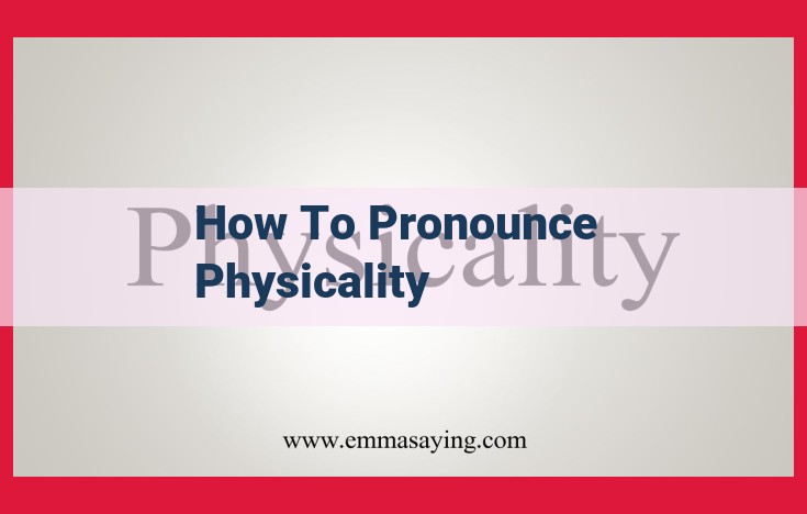 Master the Pronunciation of "Physicality": A Comprehensive Guide