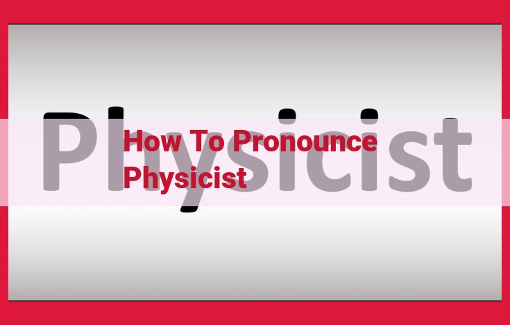 How to Pronounce "Physicist" Correctly: A Step-by-Step Guide with IPA