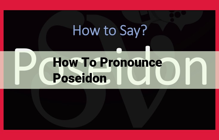 Understand the Pronunciation of Poseidon: A Comprehensive Guide