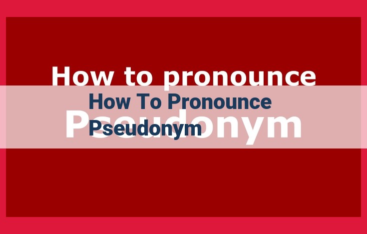 How to Pronounce "Pseudonym": The Ultimate Guide