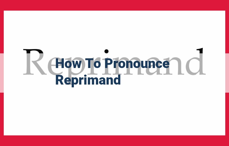 How to Perfectly Pronounce "Reprimand": A Comprehensive Guide