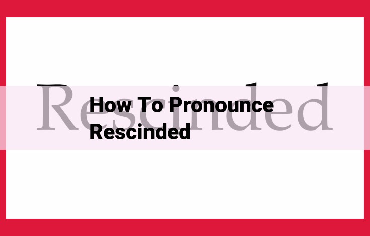 Correct Pronunciation of "Rescinded": Avoid the Common Mispronunciation