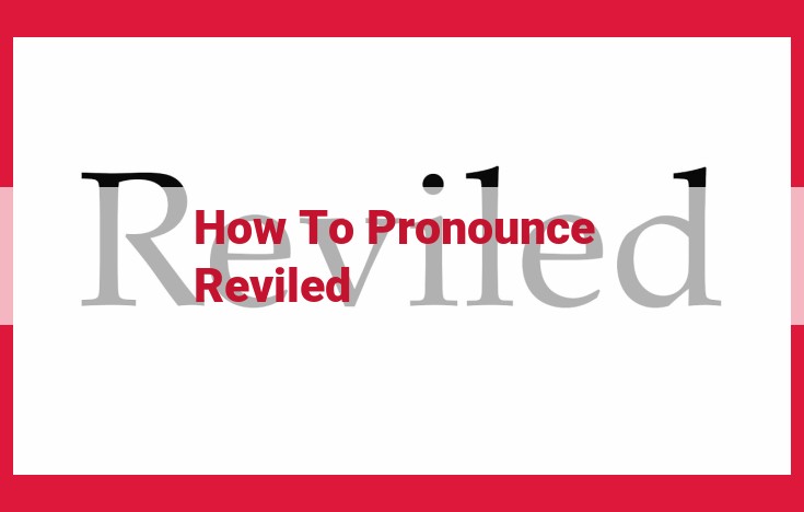 Pronounce "Reviled" Perfectly: A Detailed Guide to Stress, Vowels, and Consonants