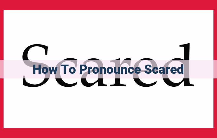 Mastering the Pronunciation of "Scared": A Step-by-Step Guide