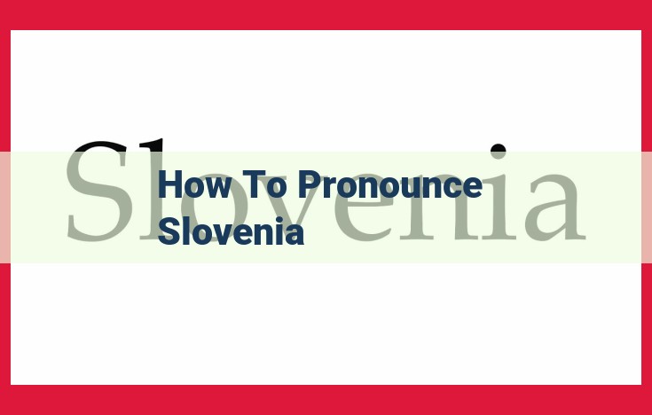 How to Pronounce Slovene: A Comprehensive Guide for Accurate Communication