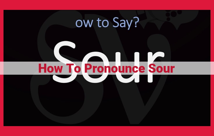 Mastering the Pronunciation of "Sour": A Guide to Perfect Enunciation