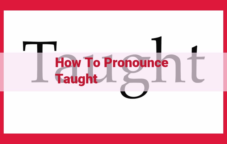 Master the Perfect Pronunciation for "Taught": A Comprehensive Guide