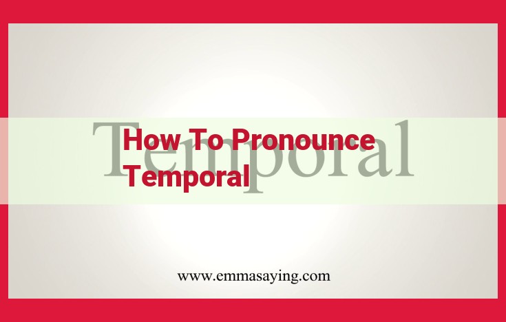 Master the Pronunciation of "Temporal": A Comprehensive Guide