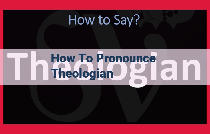 Mastering the Pronunciation of "Theologian": A Step-by-Step Guide