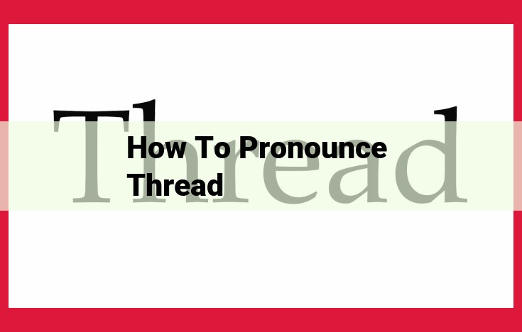 Unlock the Perfect Pronunciation of "Thread": A Comprehensive Guide